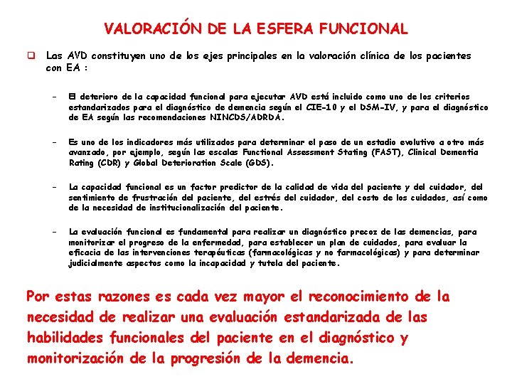 VALORACIÓN DE LA ESFERA FUNCIONAL q Las AVD constituyen uno de los ejes principales