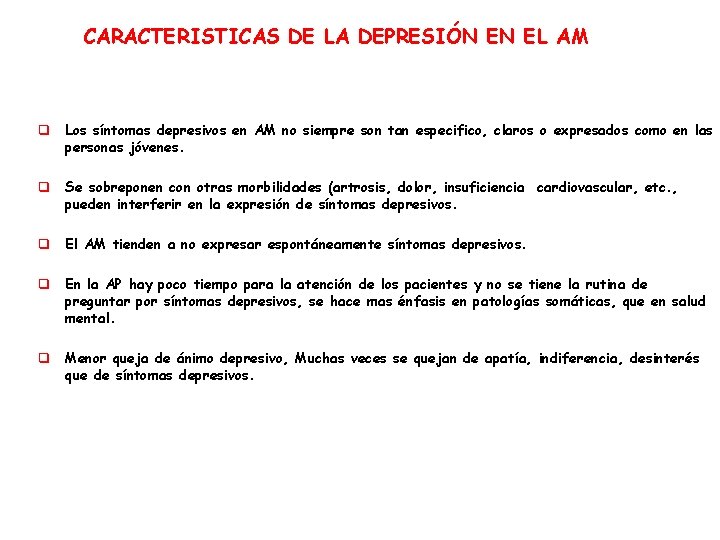 CARACTERISTICAS DE LA DEPRESIÓN EN EL AM q Los síntomas depresivos en AM no