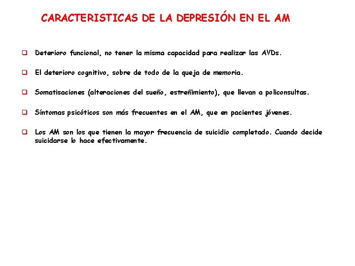 CARACTERISTICAS DE LA DEPRESIÓN EN EL AM q Deterioro funcional, no tener la misma