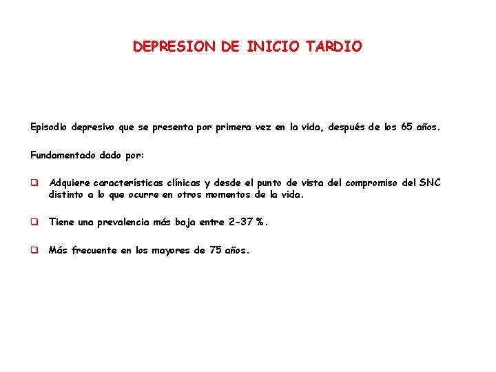 DEPRESION DE INICIO TARDIO Episodio depresivo que se presenta por primera vez en la