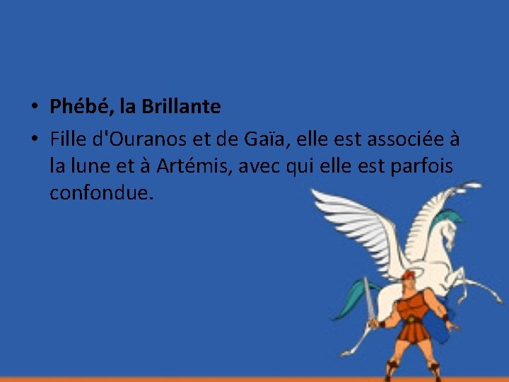  • Phébé, la Brillante • Fille d'Ouranos et de Gaïa, elle est associée