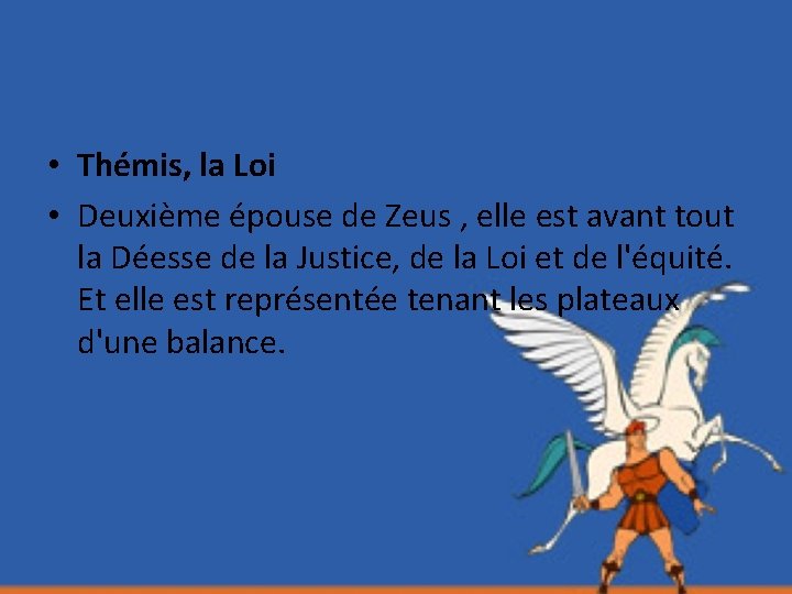  • Thémis, la Loi • Deuxième épouse de Zeus , elle est avant