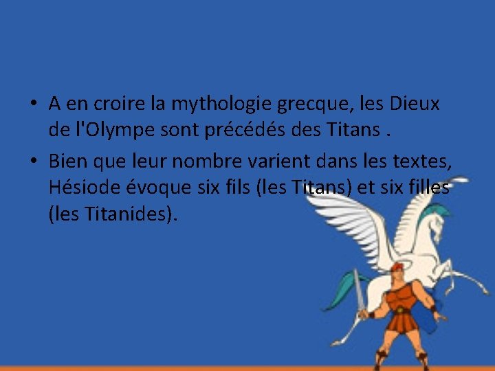  • A en croire la mythologie grecque, les Dieux de l'Olympe sont précédés