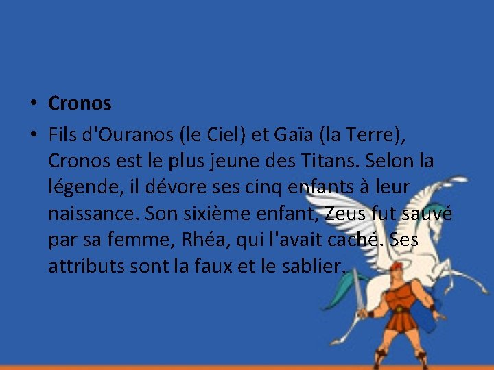  • Cronos • Fils d'Ouranos (le Ciel) et Gaïa (la Terre), Cronos est