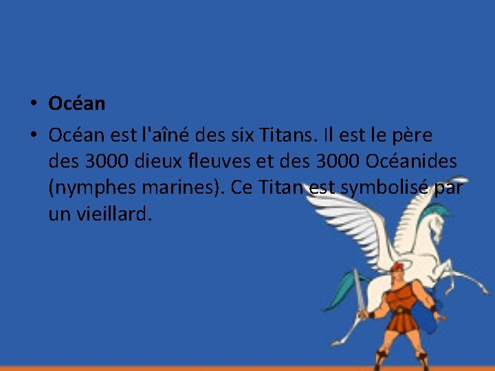 • Océan est l'aîné des six Titans. Il est le père des 3000