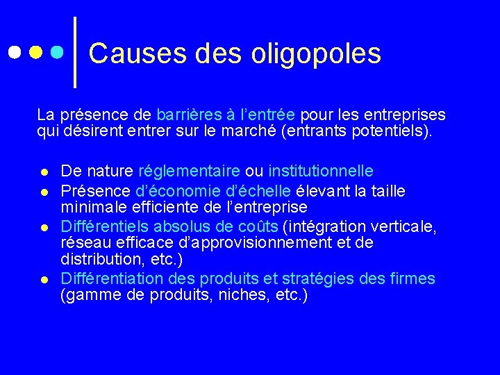 Causes des oligopoles La présence de barrières à l’entrée pour les entreprises qui désirent