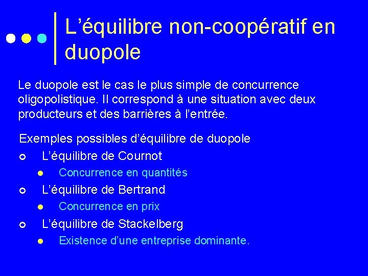 L’équilibre non-coopératif en duopole Le duopole est le cas le plus simple de concurrence