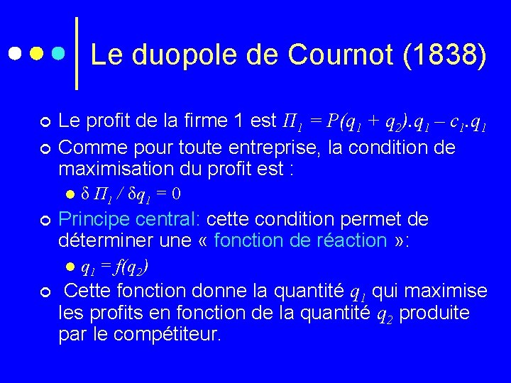 Le duopole de Cournot (1838) ¢ ¢ Le profit de la firme 1 est