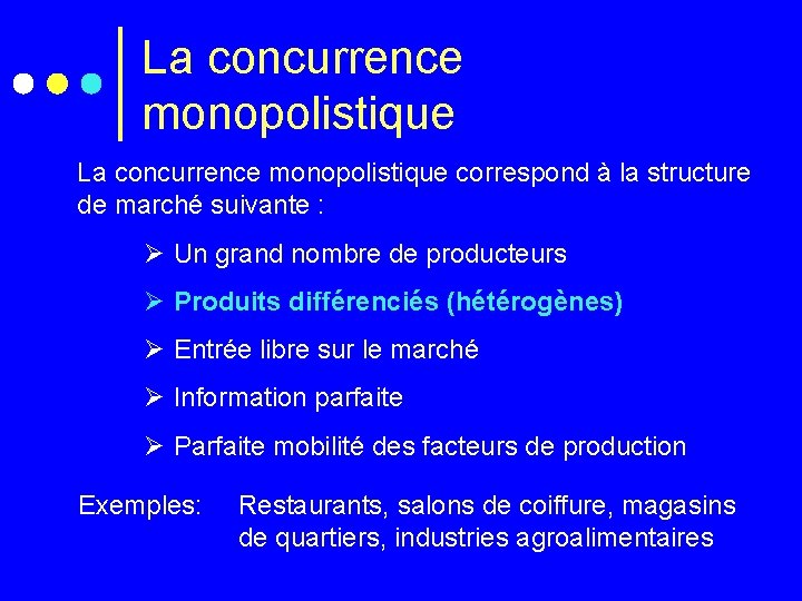 La concurrence monopolistique correspond à la structure de marché suivante : Ø Un grand