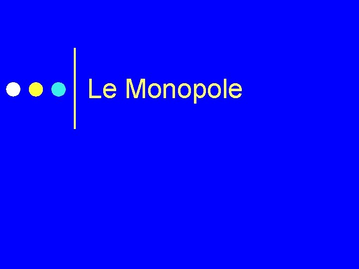 Le Monopole 