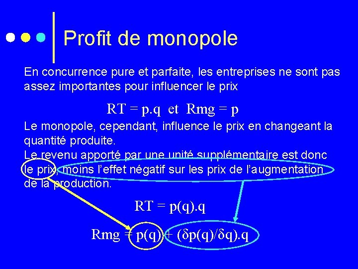 Profit de monopole En concurrence pure et parfaite, les entreprises ne sont pas assez