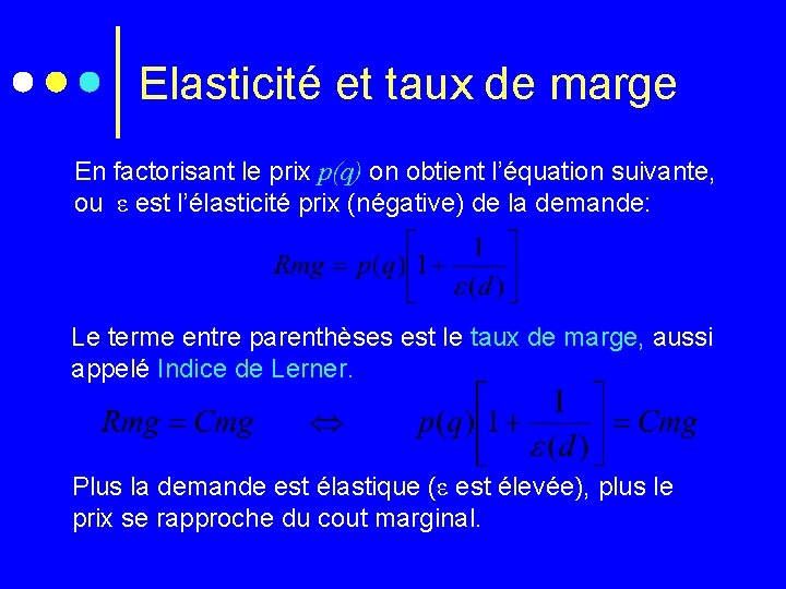Elasticité et taux de marge En factorisant le prix p(q) on obtient l’équation suivante,