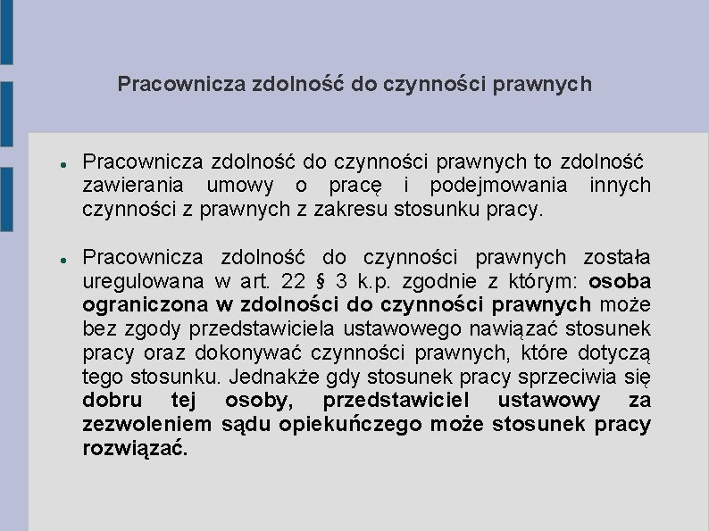 Pracownicza zdolność do czynności prawnych to zdolność zawierania umowy o pracę i podejmowania innych Pracownicza zdolność do czynności prawnych to zdolność zawierania umowy o pracę i podejmowania innych