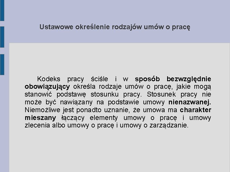 Ustawowe określenie rodzajów umów o pracę Kodeks pracy ściśle i w sposób bezwzględnie obowiązujący