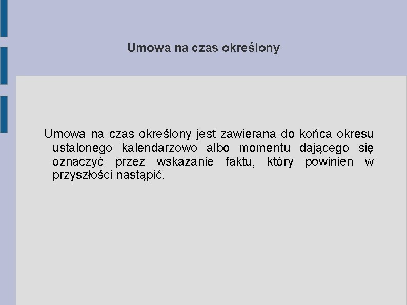 Umowa na czas określony jest zawierana do końca okresu ustalonego kalendarzowo albo momentu dającego