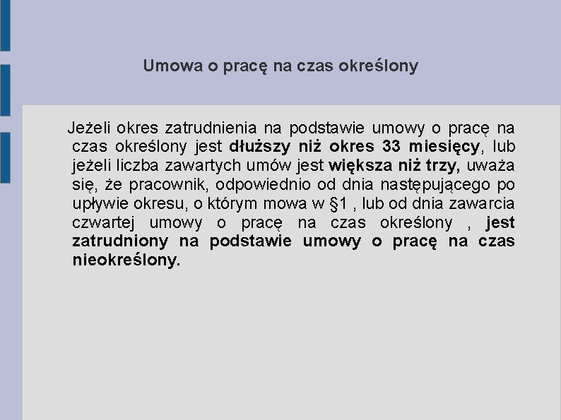 Umowa o pracę na czas określony Jeżeli okres zatrudnienia na podstawie umowy o pracę