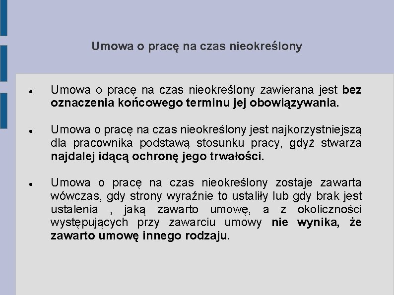 Umowa o pracę na czas nieokreślony zawierana jest bez oznaczenia końcowego terminu jej obowiązywania.