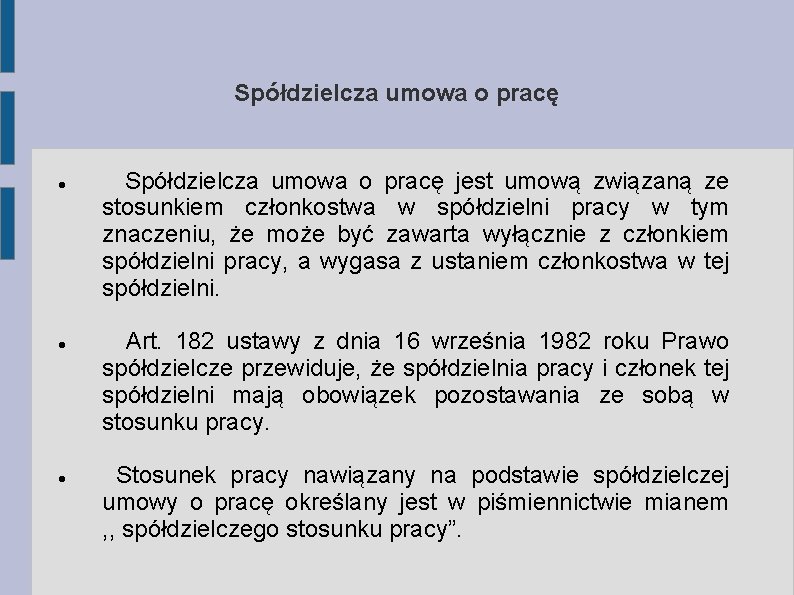 Spółdzielcza umowa o pracę jest umową związaną ze stosunkiem członkostwa w spółdzielni pracy w