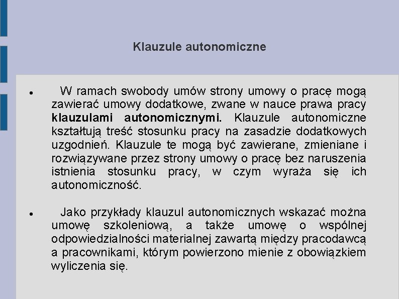 Klauzule autonomiczne W ramach swobody umów strony umowy o pracę mogą zawierać umowy dodatkowe,