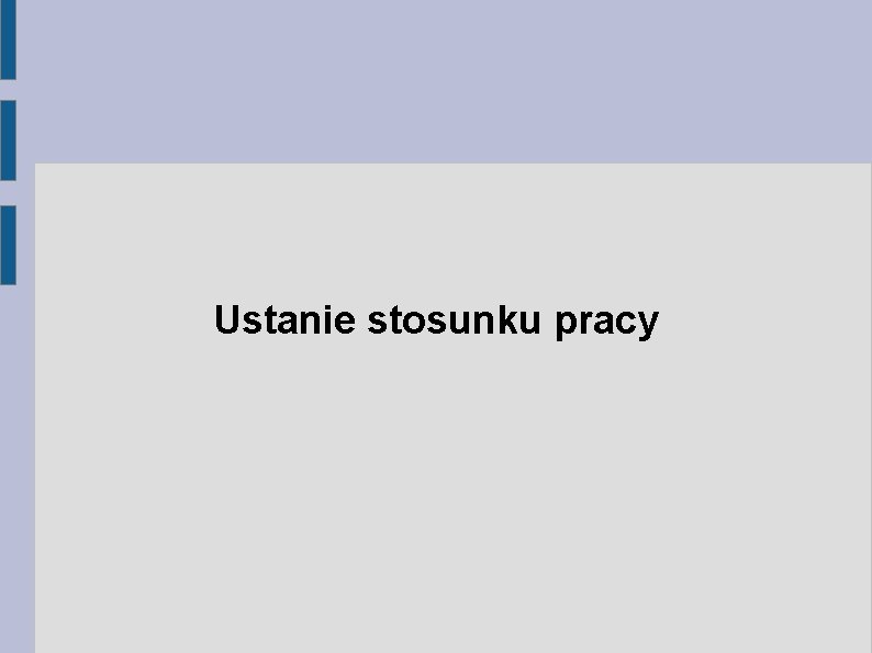 Ustanie stosunku pracy 