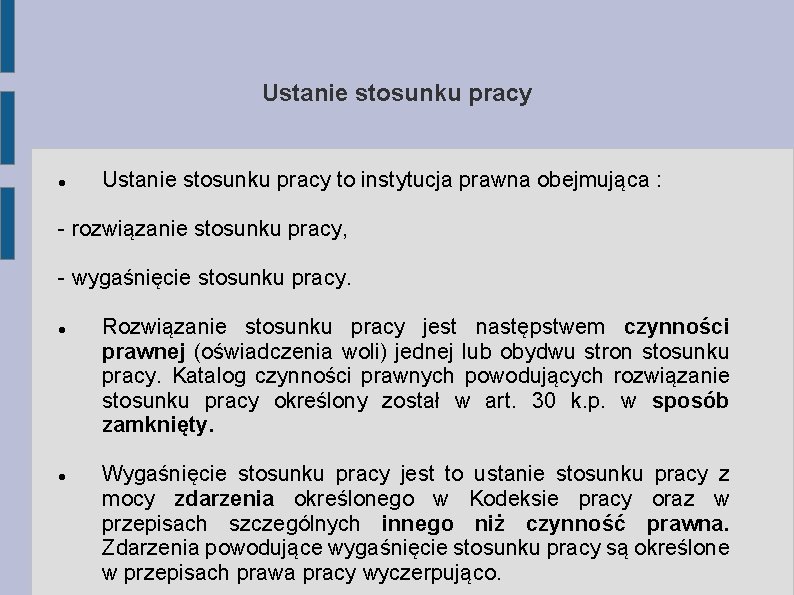 Ustanie stosunku pracy to instytucja prawna obejmująca : - rozwiązanie stosunku pracy, - wygaśnięcie Ustanie stosunku pracy to instytucja prawna obejmująca : - rozwiązanie stosunku pracy, - wygaśnięcie