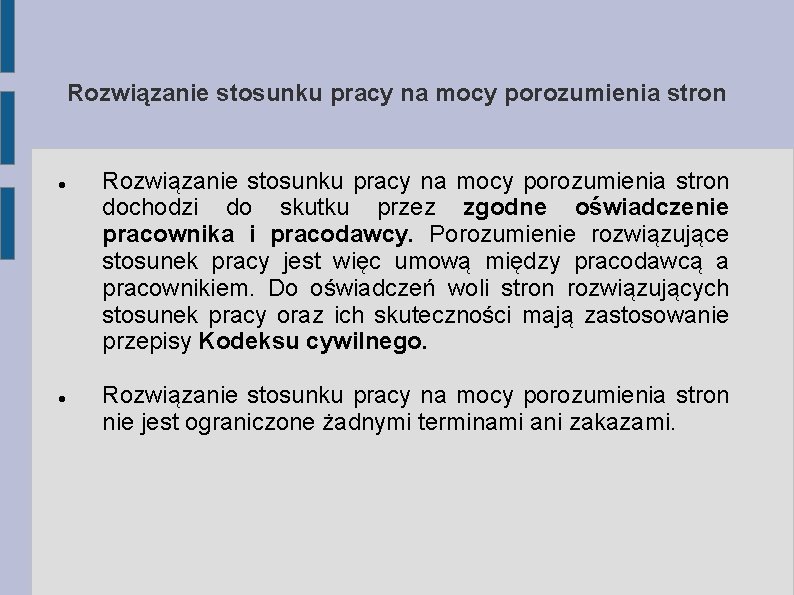 Rozwiązanie stosunku pracy na mocy porozumienia stron dochodzi do skutku przez zgodne oświadczenie pracownika