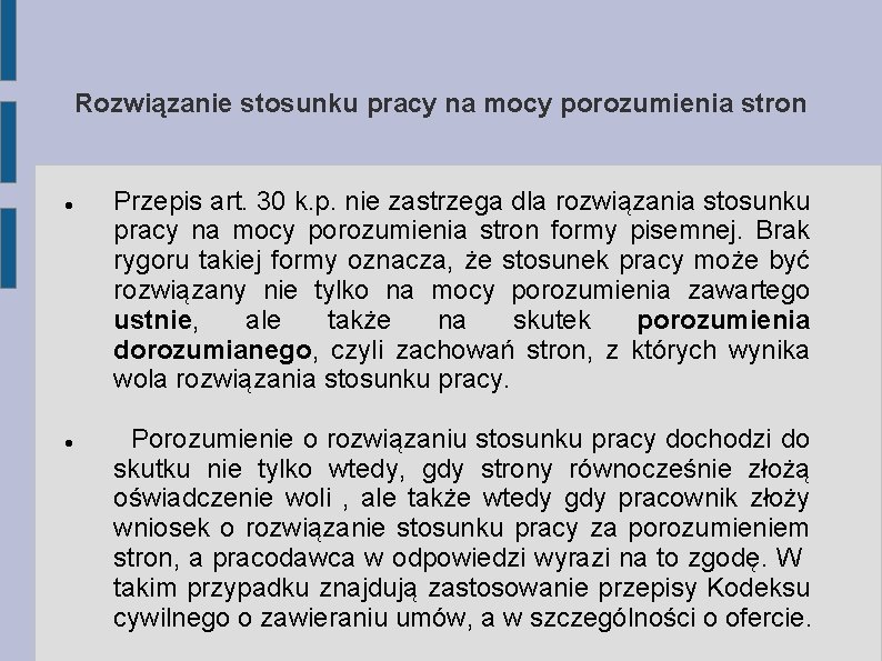 Rozwiązanie stosunku pracy na mocy porozumienia stron Przepis art. 30 k. p. nie zastrzega