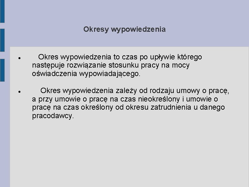 Okresy wypowiedzenia Okres wypowiedzenia to czas po upływie którego następuje rozwiązanie stosunku pracy na Okresy wypowiedzenia Okres wypowiedzenia to czas po upływie którego następuje rozwiązanie stosunku pracy na