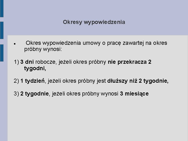 Okresy wypowiedzenia Okres wypowiedzenia umowy o pracę zawartej na okres próbny wynosi: 1) 3