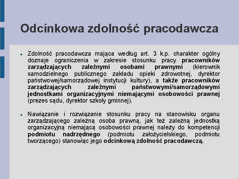 Odcinkowa zdolność pracodawcza Zdolność pracodawcza mająca według art. 3 k. p. charakter ogólny doznaje