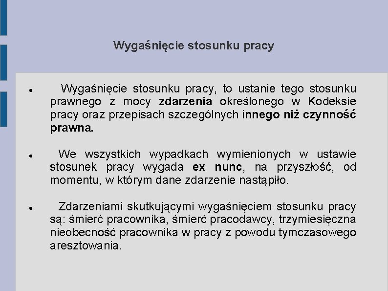 Wygaśnięcie stosunku pracy Wygaśnięcie stosunku pracy, to ustanie tego stosunku prawnego z mocy zdarzenia