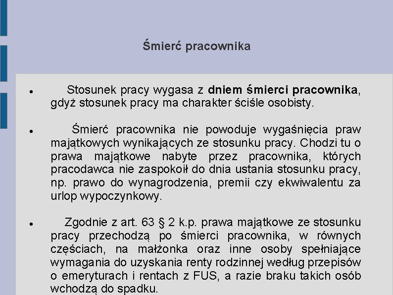 Śmierć pracownika Stosunek pracy wygasa z dniem śmierci pracownika, gdyż stosunek pracy ma charakter Śmierć pracownika Stosunek pracy wygasa z dniem śmierci pracownika, gdyż stosunek pracy ma charakter