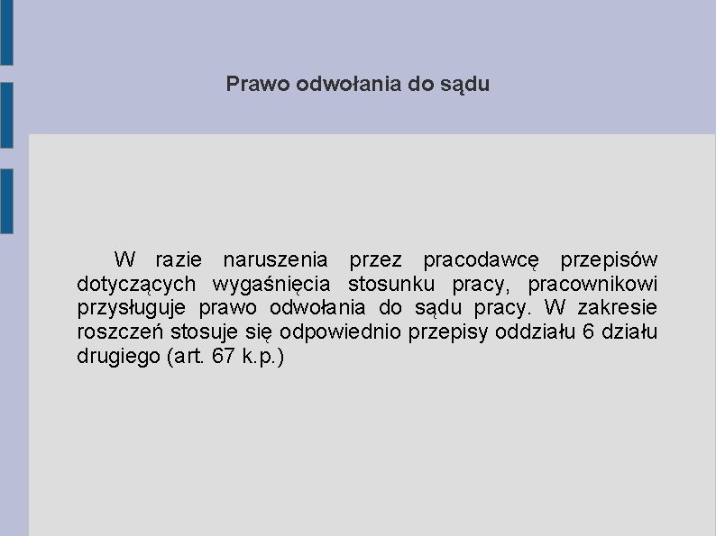 Prawo odwołania do sądu W razie naruszenia przez pracodawcę przepisów dotyczących wygaśnięcia stosunku pracy,