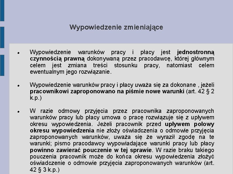 Wypowiedzenie zmieniające Wypowiedzenie warunków pracy i płacy jest jednostronną czynnością prawną dokonywaną przez pracodawcę,