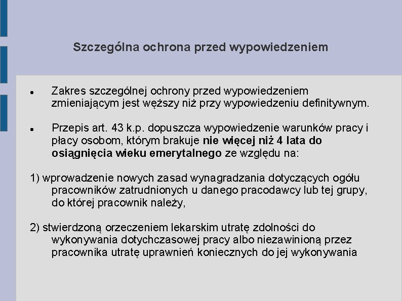 Szczególna ochrona przed wypowiedzeniem Zakres szczególnej ochrony przed wypowiedzeniem zmieniającym jest węższy niż przy