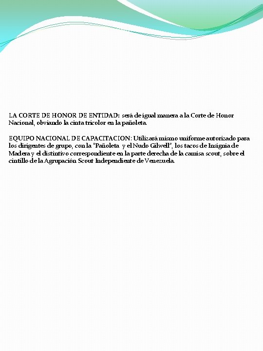 LA CORTE DE HONOR DE ENTIDAD: será de igual manera a la Corte de LA CORTE DE HONOR DE ENTIDAD: será de igual manera a la Corte de