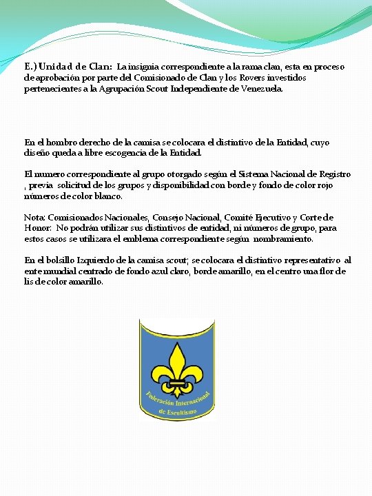 E. ) Unidad de Clan: La insignia correspondiente a la rama clan, esta en E. ) Unidad de Clan: La insignia correspondiente a la rama clan, esta en