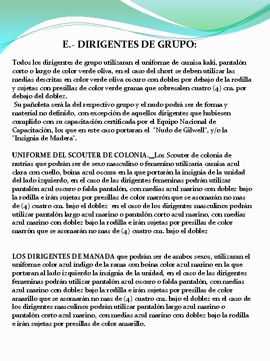 E. - DIRIGENTES DE GRUPO: Todos los dirigentes de grupo utilizaran el uniforme de E. - DIRIGENTES DE GRUPO: Todos los dirigentes de grupo utilizaran el uniforme de