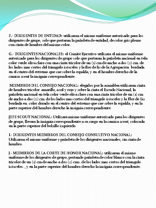 F. - DIRIGENTES DE ENTIDAD: utilizaran el mismo uniforme autorizado para los dirigentes de F. - DIRIGENTES DE ENTIDAD: utilizaran el mismo uniforme autorizado para los dirigentes de