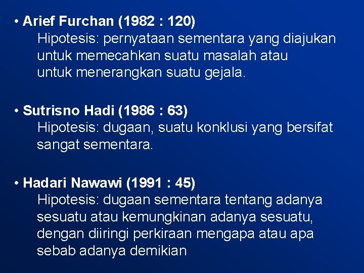  • Arief Furchan (1982 : 120) Hipotesis: pernyataan sementara yang diajukan untuk memecahkan