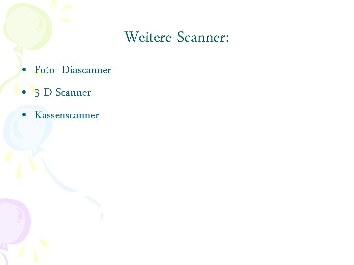 Weitere Scanner: • Foto- Diascanner • 3 D Scanner • Kassenscanner 