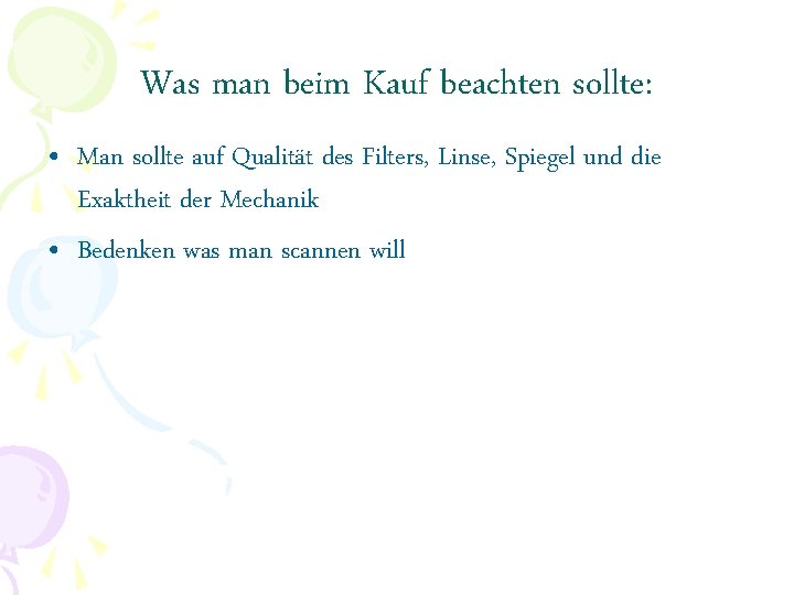 Was man beim Kauf beachten sollte: • Man sollte auf Qualität des Filters, Linse,