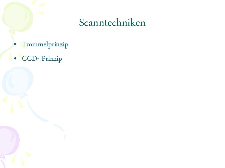 Scanntechniken • Trommelprinzip • CCD- Prinzip 