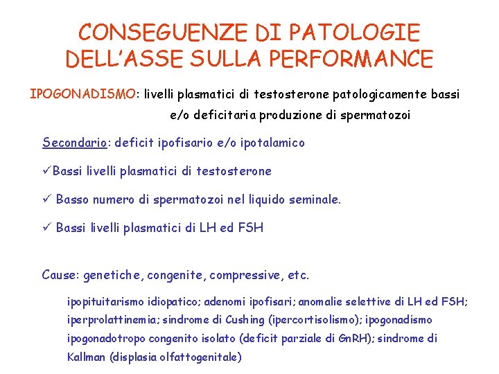 CONSEGUENZE DI PATOLOGIE DELL’ASSE SULLA PERFORMANCE IPOGONADISMO: livelli plasmatici di testosterone patologicamente bassi e/o