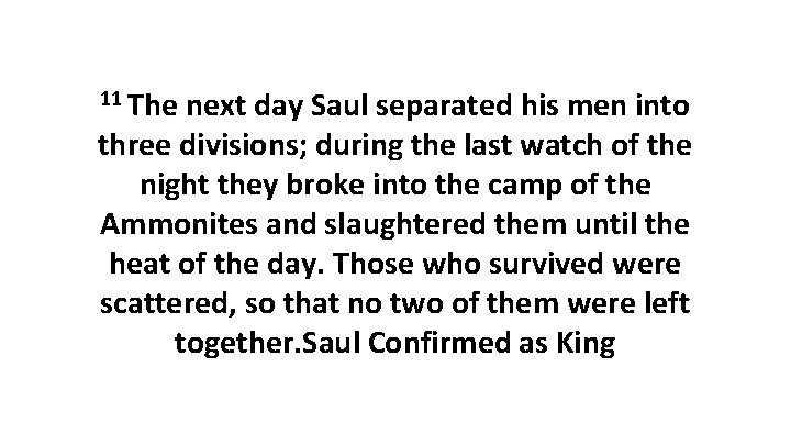 11 The next day Saul separated his men into three divisions; during the last