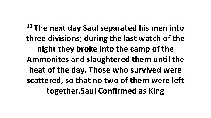 11 The next day Saul separated his men into three divisions; during the last
