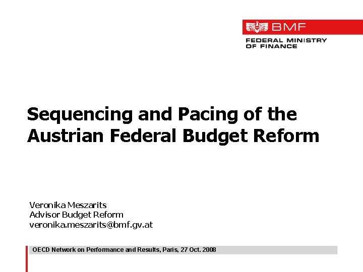 Sequencing and Pacing of the Austrian Federal Budget Reform Veronika Meszarits Advisor Budget Reform