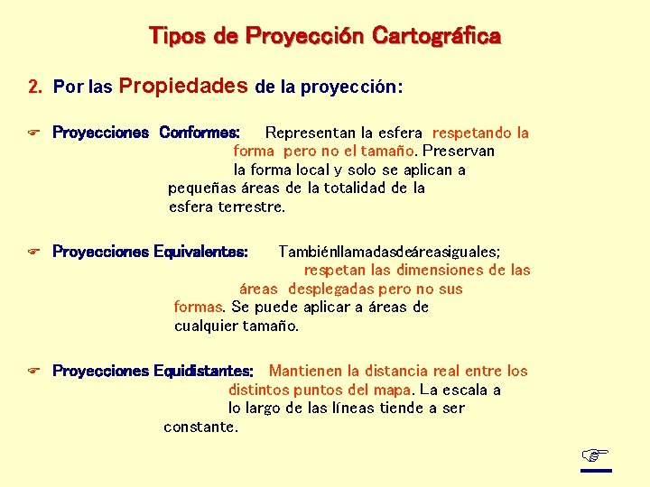 Tipos de Proyección Cartográfica 2. Por las Propiedades de la proyección: Proyecciones Conformes: Representan