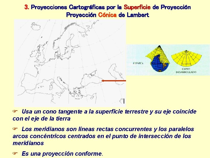 3. Proyecciones Cartográficas por la Superficie de Proyección Cónica de Lambert Usa un cono