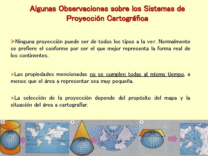 Algunas Observaciones sobre los Sistemas de Proyección Cartográfica ØNinguna proyección puede ser de todos